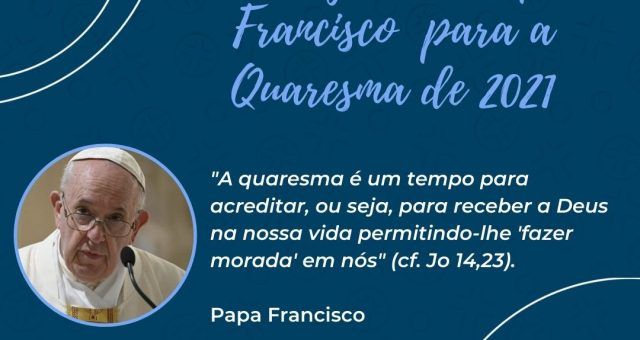 MENSAGEM PAPA FRANCISCO PARA A QUARESMA 2021