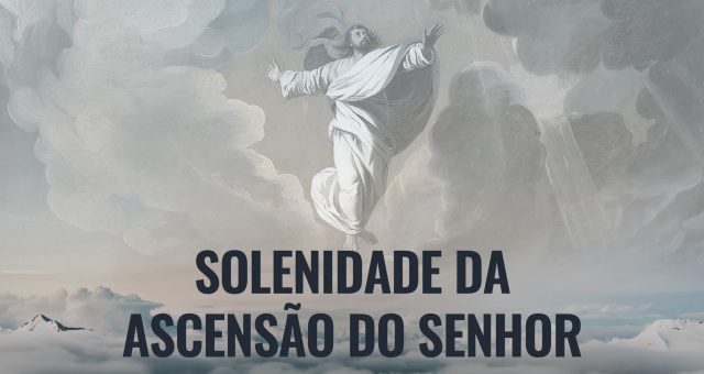 SOLENIDADE DA ASCENSÃO DO SENHOR