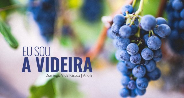 V Domingo de Páscoa | Ano B | 02 de maio de 2021