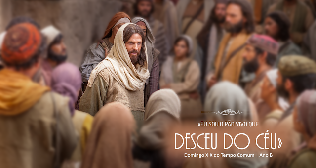 Domingo XIX do Tempo Comum – ANO B – 08 de agosto