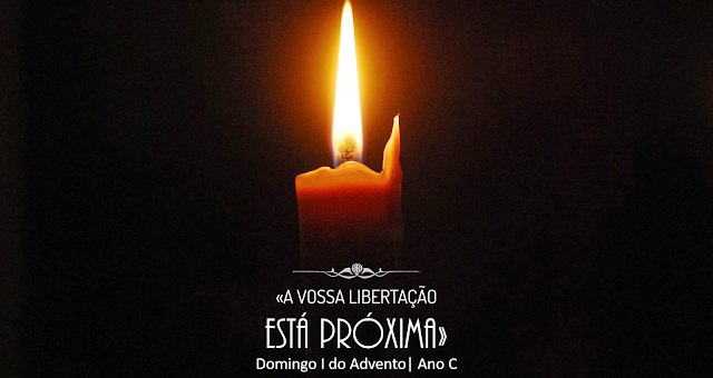 DOMINGO I DO ADVENTO – 28 de novembro de 2021 | Ano C