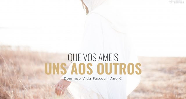 DOMINGO V DA PÁSCOA | ANO C