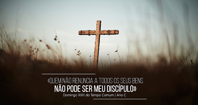 DOMINGO XXIII DO TEMPO COMUM 04 de Setembro de 2022 | Ano C