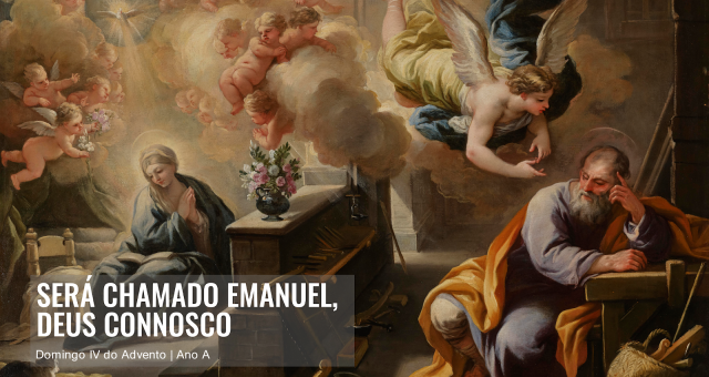 DOMINGO IV DO ADVENTO                                                  – 18 DE DEZEMBRO DE 2022 | ANO A