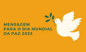 MENSAGEM DO SANTO PADRE FRANCISCO PARA A CELEBRAÇÃO DO 56º DIA MUNDIAL DA PAZ         – 1 DE JANEIRO DE 2023