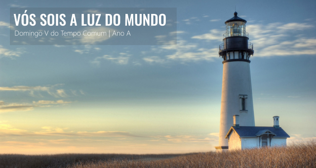 DOMINGO V DO TEMPO COMUM                                      – 05 DE FEVEREIRO DE 2023 | ANO A