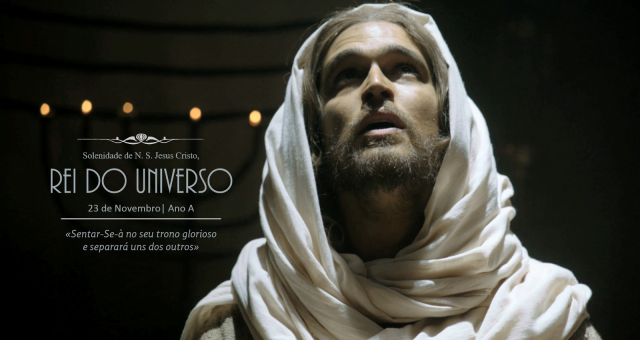 SOLENIDADE DE N. S. JESUS CRISTO, REI DO UNIVERSO                                                                                          26 de Novembro de 2023 | Ano A
