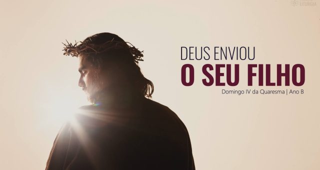 DOMINGO IV DA QUARESMA                                                   10 DE MARÇO DE 2024 | ANO B