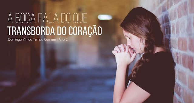 Domingo VIII do Tempo Comum                                             02 de Março de 2025 | Ano C